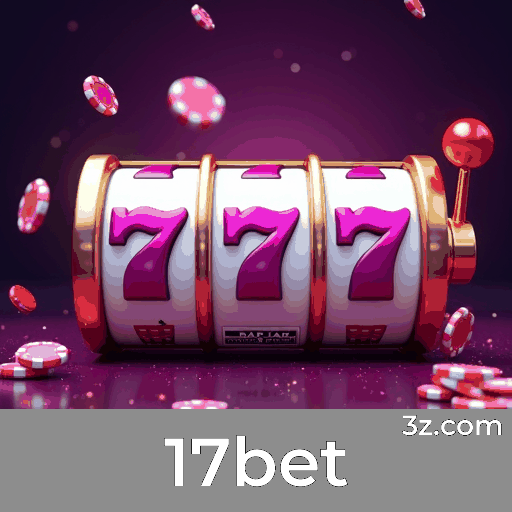 17bet: Plataforma de Cassino e Apostas Segura